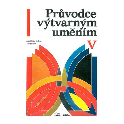 Průvodce výtvarným uměním 5 - Umění od roku 1945 po současnost - Bláha,Slavík