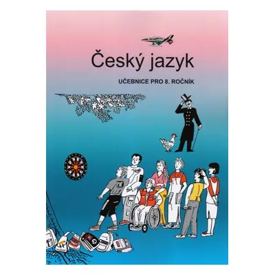 Český jazyk 8 - učebnice pro 8.ročník ZŠ - Vladimíra Bičíková, Zdeněk Topil, František Šafránek