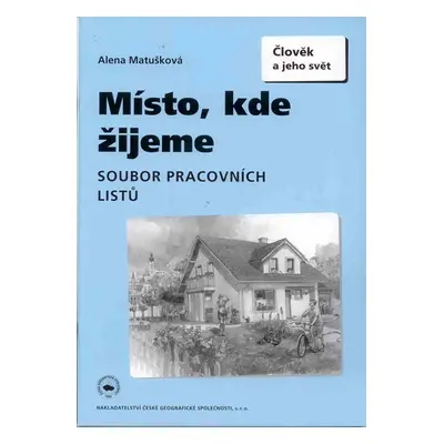 Místo, kde žijeme - soubor pracovních listů pro 4. a 5. ročník ZŠ - Matušková Alena