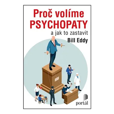 Proč volíme psychopaty - Bill Eddy