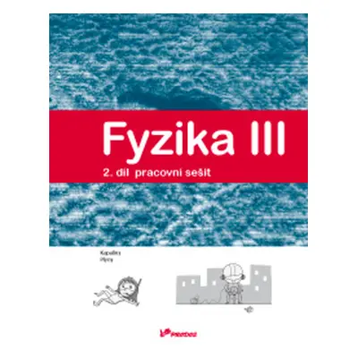 Fyzika III - 2. díl - pracovní sešit - RNDr. Renata Holubová, CSc.; Mgr. Lukáš Richterek, Ph.D.