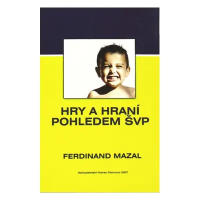 Hry a hraní pohledem ŠVP - Mazal Ferdinand