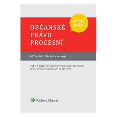 Musíš znát... Občanské právo procesní - Petra Polišenská a kolektiv