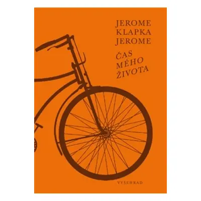 Čas mého života - Jerome Klapka Jerome