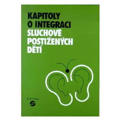 Kapitoly o integraci sluchově postižených dětí - Janotová Naděžda