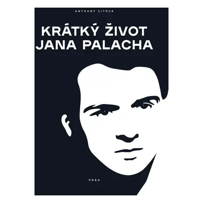 Krátký život Jana Palacha - Sitruk Anthony