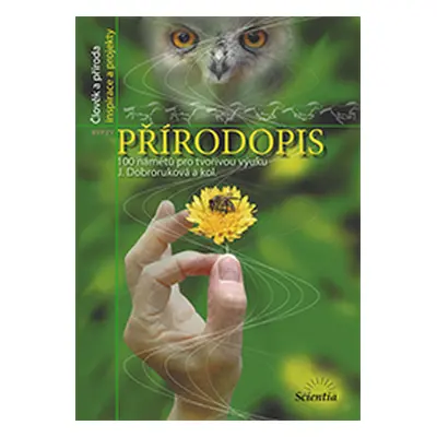 Přírodopis - 100 námětů pro tvořivou výuku - Dobroruková J. a kol