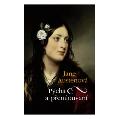 Pýcha a přemlouvání - Austenová Jane