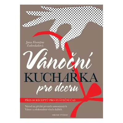 Vánoční kuchařka pro dceru - Zatloukalová Jana Florentýna