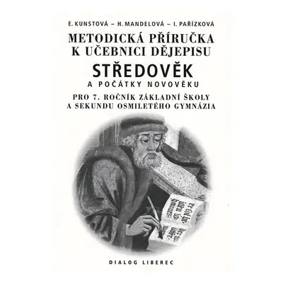 Metodická příručka k učebnici dějepisu Středověk a počátky novověku 7.r. ZŠ a VG - Kunstonová E.