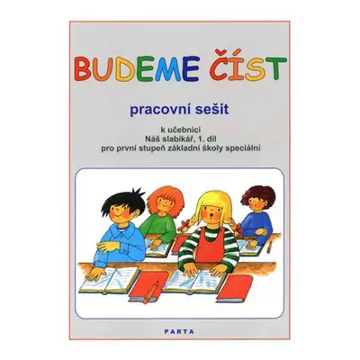 Budeme si číst - pracovní sešit ke Slabikáři 1. díl pro první stupeň ZŠ speciální - Kubová L.a D