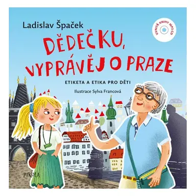 Dědečku, vyprávěj o Praze - Ladislav Špaček