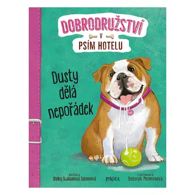 Dobrodružství v psím hotelu 3: Dusty dělá nepořádek - Swansonová Saterenová Shelley