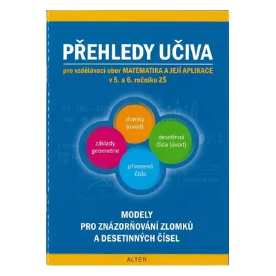 PŘEHLEDY UČIVA matematiky pro 5. a 6. ročník ZŠ - Justová Jaroslava a kolektiv