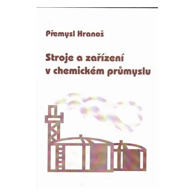 Stroje a zařízení v chemickém průmyslu - Hranoš Přemysl