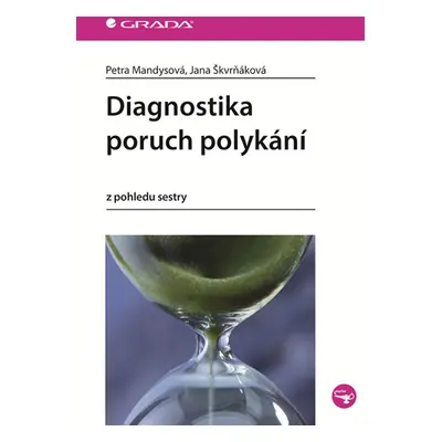 Diagnostika poruch polykání z pohledu sestry - Mandysová Petra, Škvrňáková Jana