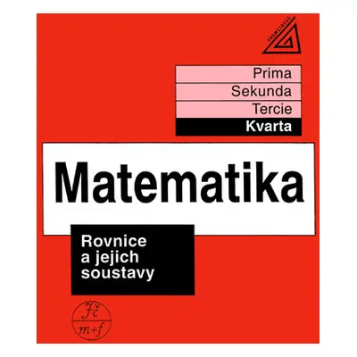 Matematika - Rovnice a jejich soustavy (kvarta) - J. Herman a kol.