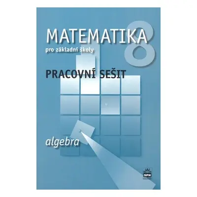 Matematika 8.r. ZŠ, algebra - pracovní sešit - J. Boušková