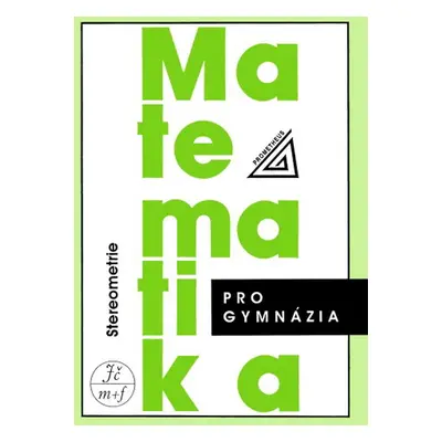 Matematika pro gymnázia - Stereometrie - Pomykalová Eva