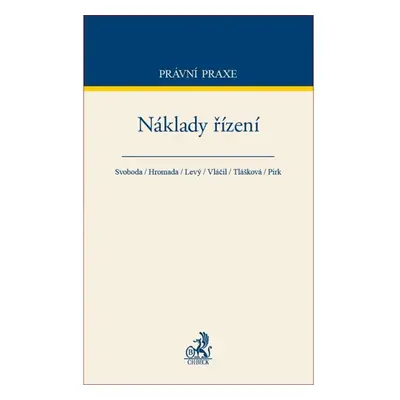 Náklady řízení. 2. vydání - Karel Svoboda, Miroslav Hromada, Jiří Levý, David Vláčil, Šárka Tláš