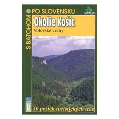 Okolie Košic, Volovské vrchy - turistický průvodce Dajama č.12 /Slovensko/ - Kollár T., Mucha V.