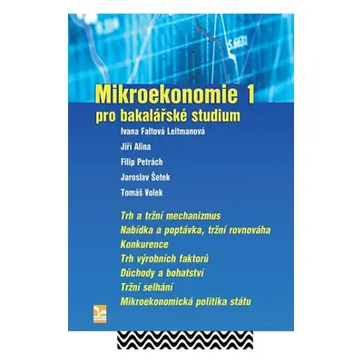 Mikroekonomie 1 – pro bakalářské studium - Faltová Leitmanová Ivana, Alina Jiří, Petrách Filip, 