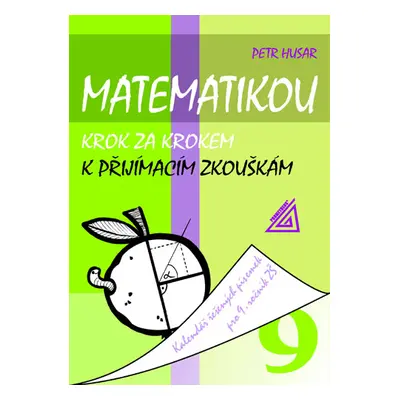 Matematikou krok za krokem k přijímacím zkouškám - Husar Petr