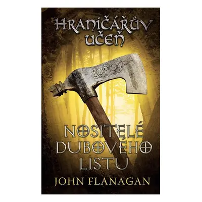 Hraničářův učeň - Kniha čtvrtá - Nositelé dubového listu - John Flanagan