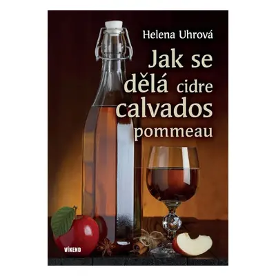 Jak se dělá cidre, calvados, pommeau - Uhrová Helena