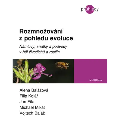 Rozmnožování z pohledu evoluce - Námluvy, sňatky a podvody v říši živočichů a rostlin - Balážová