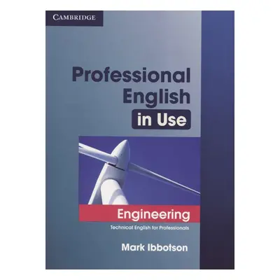 Profesional English in Use: Engineering ( Technical English for Professionals) - Ibbotson Mark