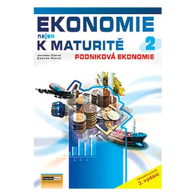 Ekonomie nejen k maturitě 2 - Ekonomika podniku - Zlámal J., Mendl Z.