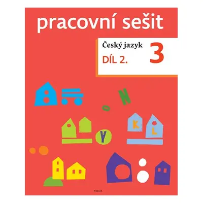 Český jazyk 3 – pracovní sešit 2. díl pro 3.ročník ZŠ - Zdeněk Topil, Dagmar Chroboková, Kristý