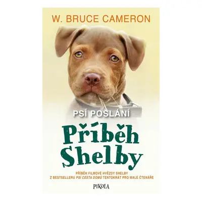 Psí poslání: Příběh Shelby - Cameron W. Bruce