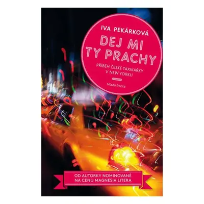 Dej mi ty prachy - Příběhy české taxikářky v New Yorku - Pekárková Iva