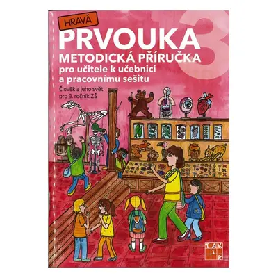 Hravá prvouka 3 - metodická příručka - Mgr. Rybová J. a kolektiv