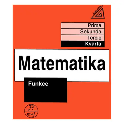 Matematika - Funkce (kvarta) - J. Herman a kol.