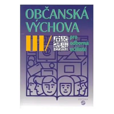 Občanská výchova III pro odborná učiliště - Kovaříková Hana