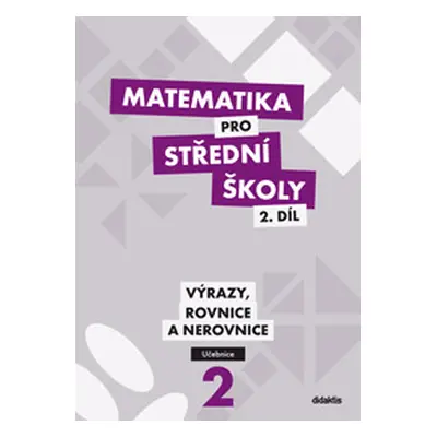 Matematika pro střední školy 2.díl - učebnice - Výrazy, rovnice a nerovnice - Cizlerová M., Krup