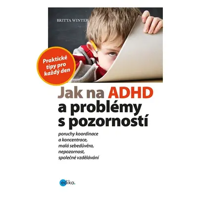 Jak na ADHD a problémy s pozorností - Britta Winter