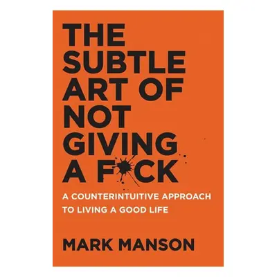 The Subtle Art of Not Giving a F*ck - Manson Mark