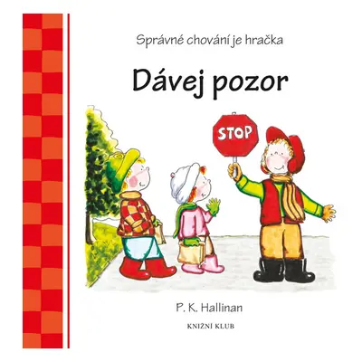 Dávej pozor - Správné chování je hračka - Hallinan P. K.