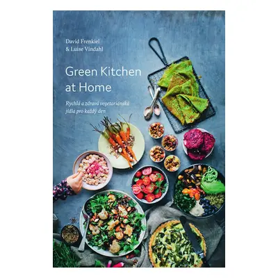 Green Kitchen At Home - Rychlé a zdravé recepty pro každý den - Frenkiel David, Vindahl Luise