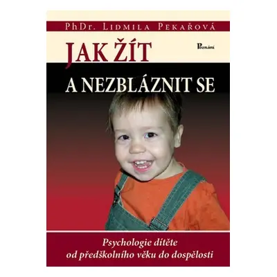 Jak žít a nezbláznit se - Lidmila Pekařová