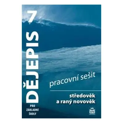 Dějepis 7.r. ZŠ, středověk a raný novověk - pracovní sešit - Parkan František a kolektiv