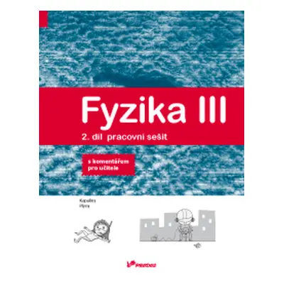 Fyzika III - 2. díl - pracovní sešit s kometářem pro učitele - RNDr. Renata Holubová, CSc.; Mgr.