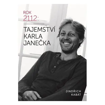 Tajemství Karla Janečka - Jindřich Kabát, Karel Janeček