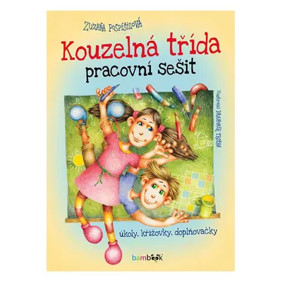 Kouzelná třída pracovní sešit - Úkoly, křížovky, doplňovačky - Pospíšilová Zuzana