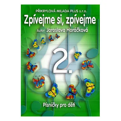 Barevné kamínky - Zpívejme si, zpívejme 2. - Horáčková J.