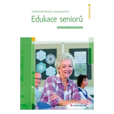 Edukace seniorů - Špatenková Naděžda, Smékalová Lucie